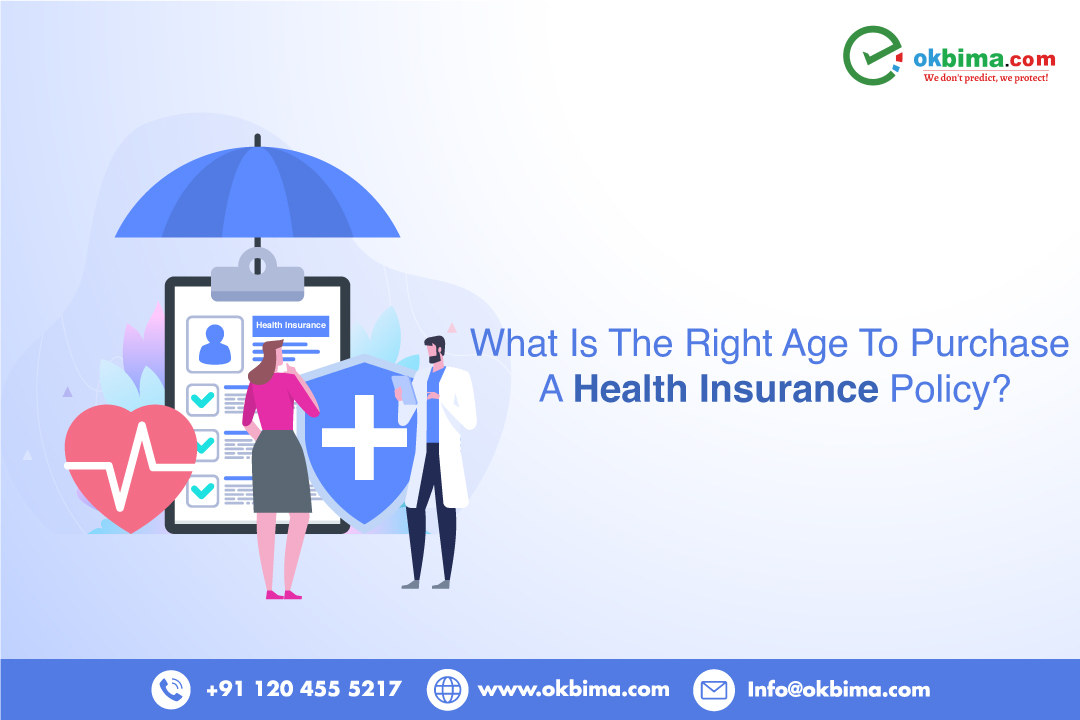 What Is The Right Age To Purchase A Health Insurance Policy?