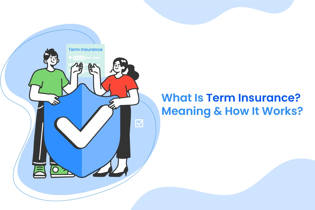 What Is Term Insurance Meaning & How It Works